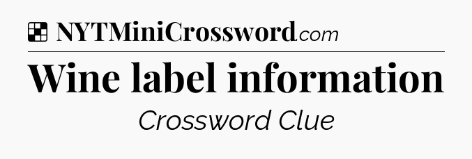 Solution: Wine label information - NYT Crossword