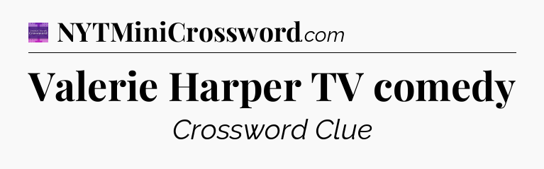 Valerie Harper TV comedy - Thomas Joseph Crossword