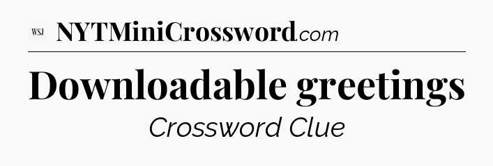 Downloadable greetings - WSJ Crossword