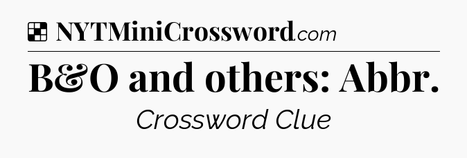 Solution: B&O and others: Abbr - NYT Crossword
