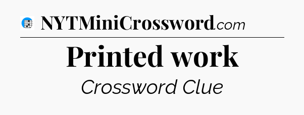 Printed work Crossword Clue