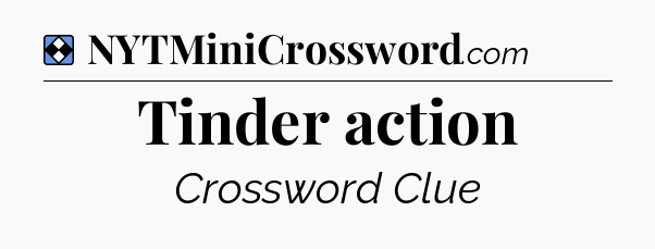 Solution: Tinder action - NYT Mini Crossword