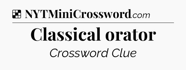 Solution: Classical orator - NYT Crossword