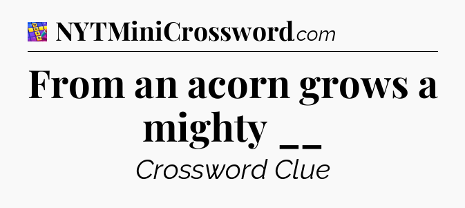 From an acorn grows a mighty __ Codycross
