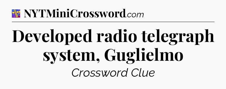 Developed radio telegraph system, Guglielmo Codycross