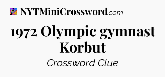 1972 Olympic gymnast Korbut Crossword Clue