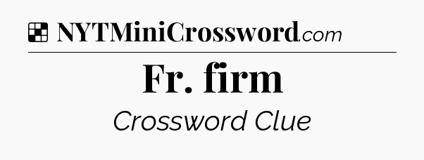Solution: Fr. firm - NYT Crossword