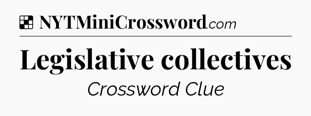 Solution: Legislative collectives - NYT Crossword