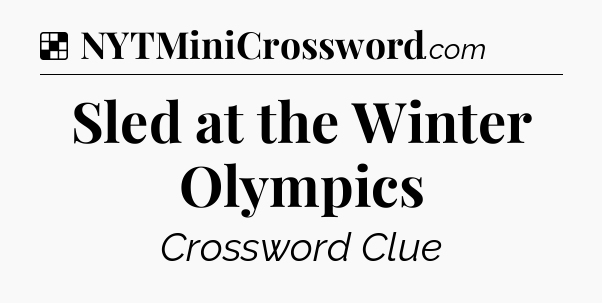 Solution: Sled at the Winter Olympics - NYT Crossword