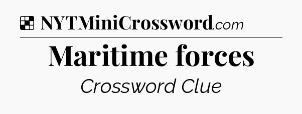 Solution: Maritime forces - NYT Crossword