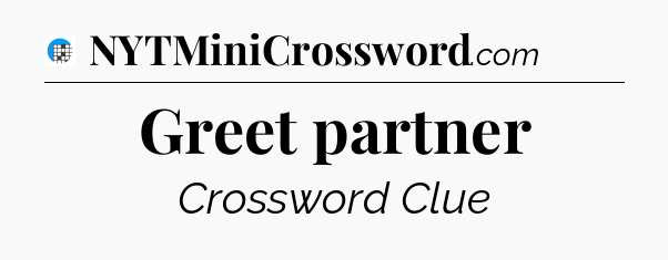 Greet partner Crossword Clue