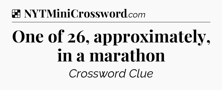 Solution: One of 26, approximately, in a marathon - NYT Crossword