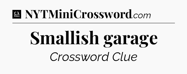 Smallish garage - LA Times Crossword