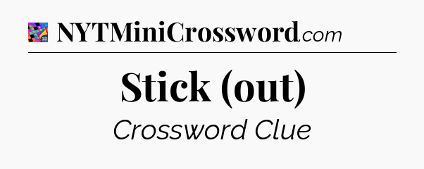 Stick (out) Crossword Clue