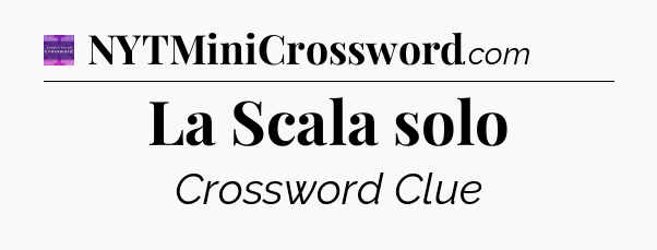 La Scala solo - Thomas Joseph Crossword