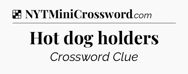 Solution: Hot dog holders - NYT Crossword