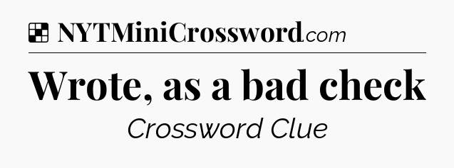 Solution: Wrote, as a bad check - NYT Crossword