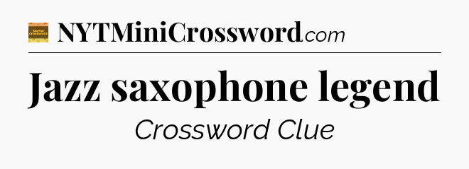 Jazz saxophone legend - Eugene Sheffer Crossword