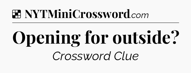 Solution: Opening for outside - NYT Crossword