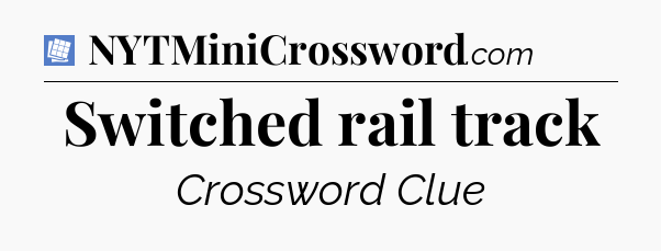 Switched rail track Puzzle Page Crossword Clue