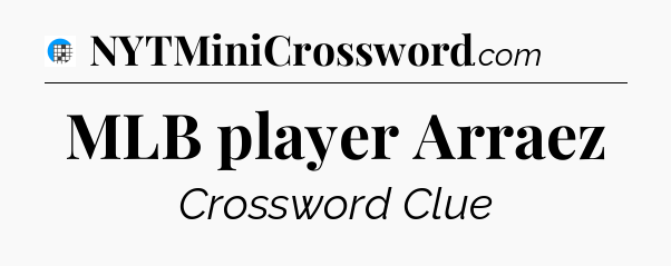 MLB player Arraez Crossword Clue