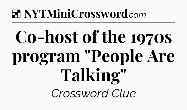 Solution: Co-host of the 1970s program 