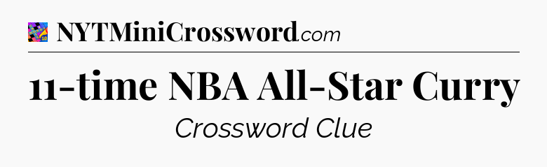 11-time NBA All-Star Curry Crossword Clue