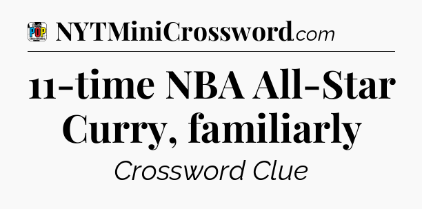 11-time NBA All-Star Curry, familiarly Crossword Clue