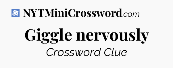 Giggle nervously Puzzle Page Crossword Clue