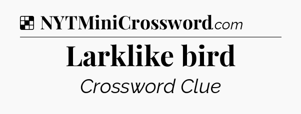 Solution: Larklike bird - NYT Crossword