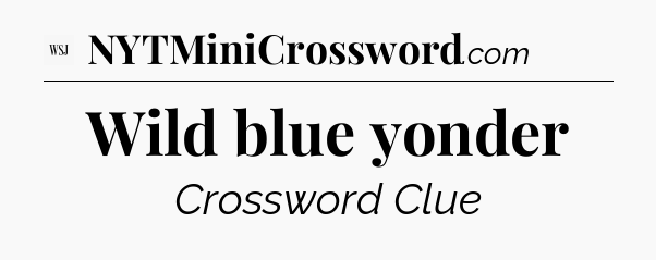 Wild blue yonder - WSJ Crossword