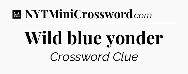 Wild blue yonder - LA Times Crossword