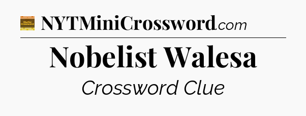 Nobelist Walesa crossword clue Eugene Sheffer
