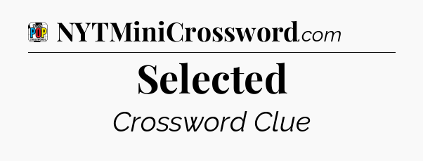 Selected Crossword Clue
