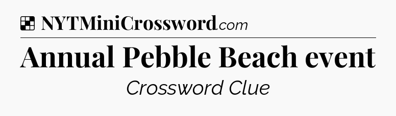 Solution: Annual Pebble Beach event - NYT Crossword