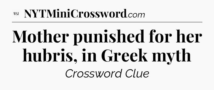 Mother punished for her hubris, in Greek myth - WSJ Crossword