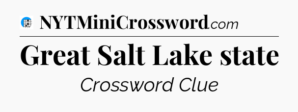 Great Salt Lake state Crossword Clue