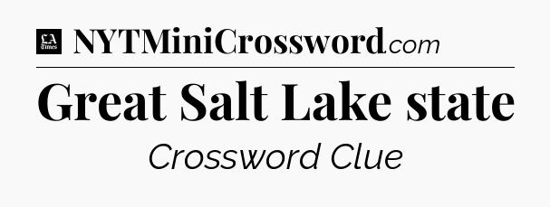 Great Salt Lake state - LA Times Crossword