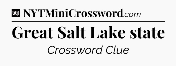 Great Salt Lake state Crossword Clue