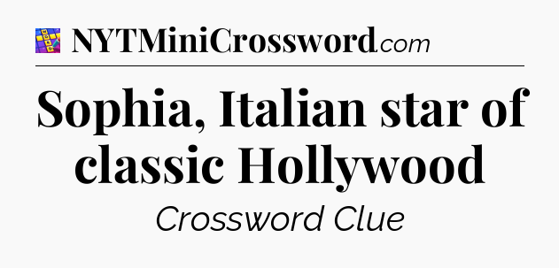 Sophia, Italian star of classic Hollywood Codycross