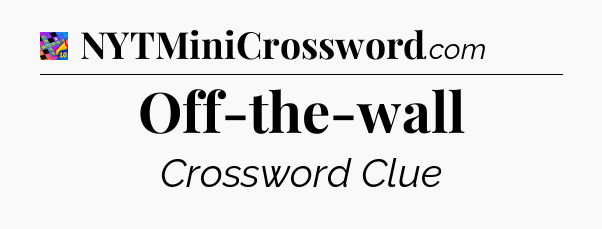 Off-the-wall Crossword Clue