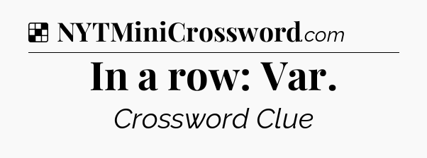 Solution: In a row: Var - NYT Crossword
