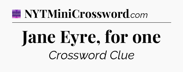Jane Eyre, for one - Thomas Joseph Crossword