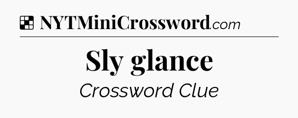 Solution: Sly glance - NYT Crossword