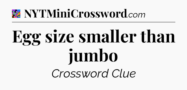 Egg size smaller than jumbo Crossword Clue