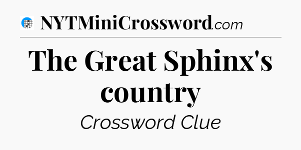 The Great Sphinx's country Crossword Clue