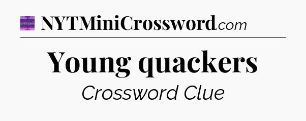 Young quackers - Thomas Joseph Crossword