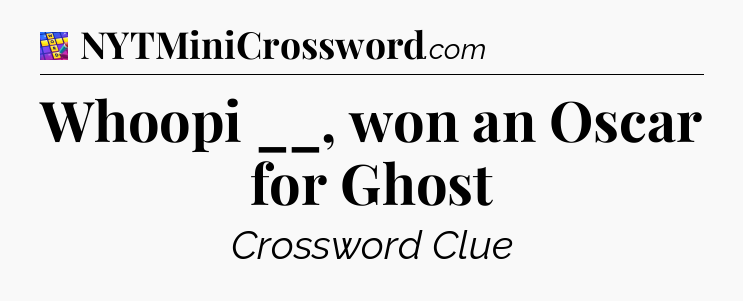 Whoopi __, won an Oscar for Ghost Codycross