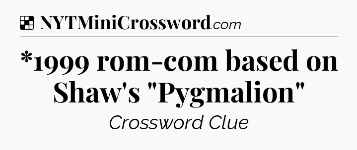 Solution: *1999 rom-com based on Shaw's 