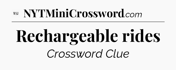 Rechargeable rides  - WSJ Crossword